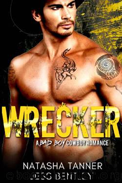 WRECKER: A Bad Boy Cowboy Romance (A steamy billionaire romance story) by Natasha Tanner & Jess Bentley