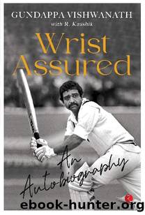 WRIST ASSURED: AN AUTOBIOGRAPHY by Gundappa Vishwanath