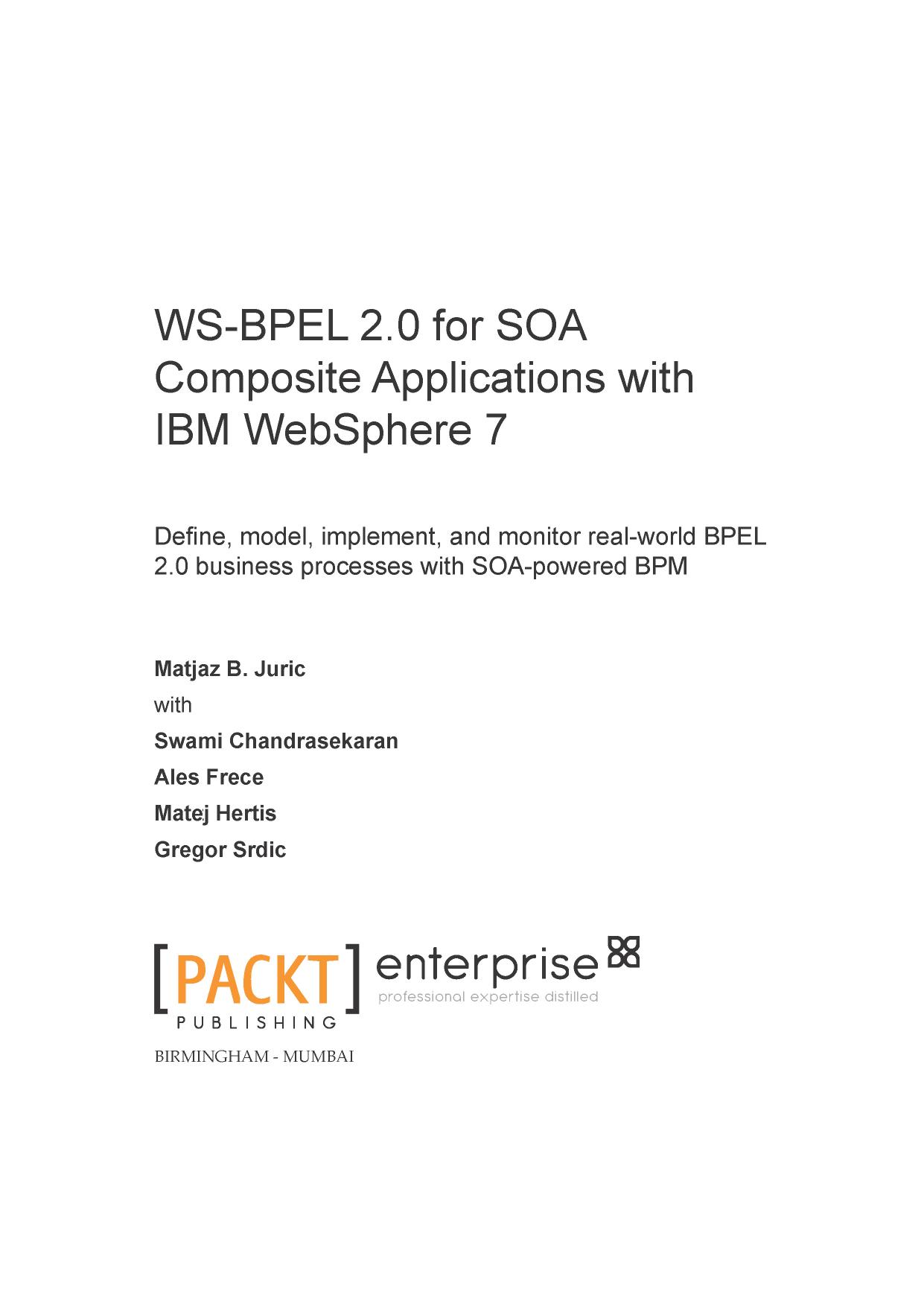 WS-BPEL 2.0 for SOA Composite Applications with IBM WebSphere 7 by Matjaz B. Juric Swami Chandrasekaran Ales Frece Gregor Srdic Matej Hertis