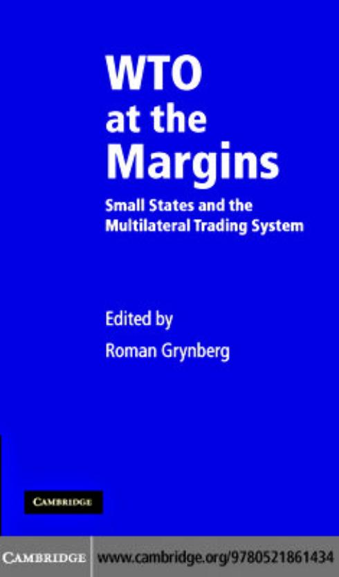 WTO at the Margins: Small States and the Multilateral Trading System by Roman Grynberg