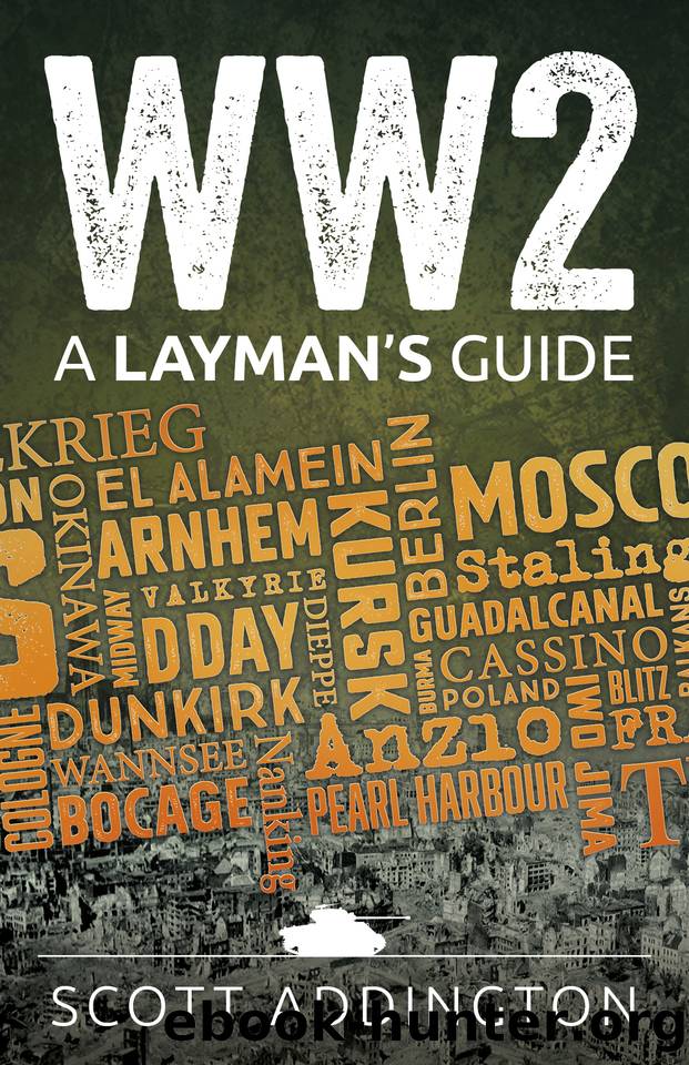 WW2: A Laymans Guide: An Entertaining and Educational Short history of the Second World War by Addington Scott