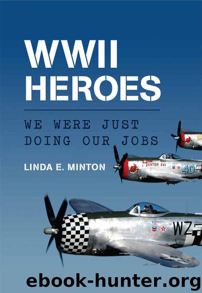 WWII Heroes: We Were Just Doing Our Jobs by Minton Linda E
