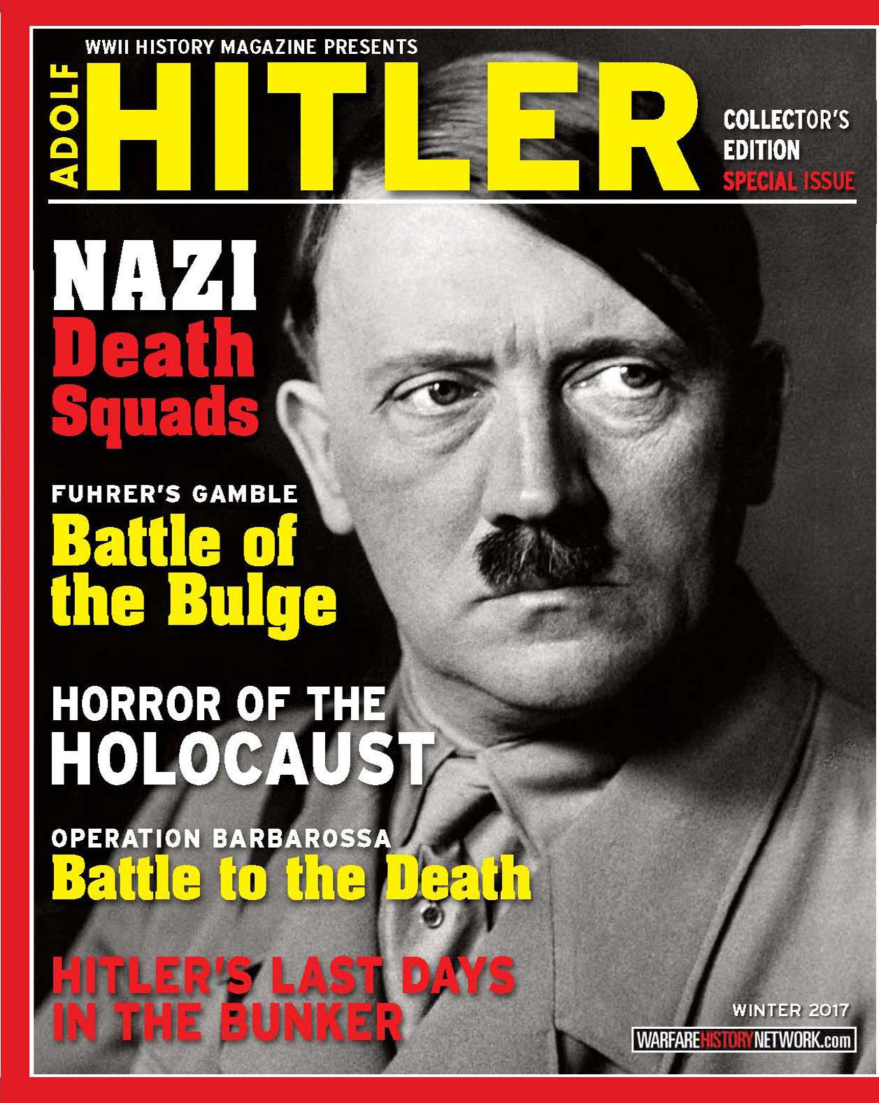 WWII History Magazine Presents: Adolf Hitler (Collector's Edition Special Issue - Winter 2017) by Unknow