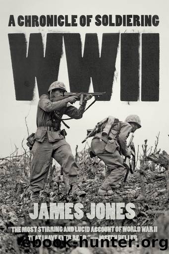 WWII: A Chronicle of Soldiering by James Jones