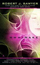 WWW: Wake (WWW Trilogy) by Robert J. Sawyer