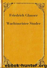 Wachtmeister Studer by Friedrich Glauser