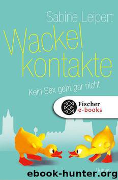 Wackelkontakte - Kein Sex geht gar nicht by Leipert Sabine