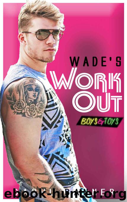 Wade's Workout (Boys & Toys 2) by Banner Daryl