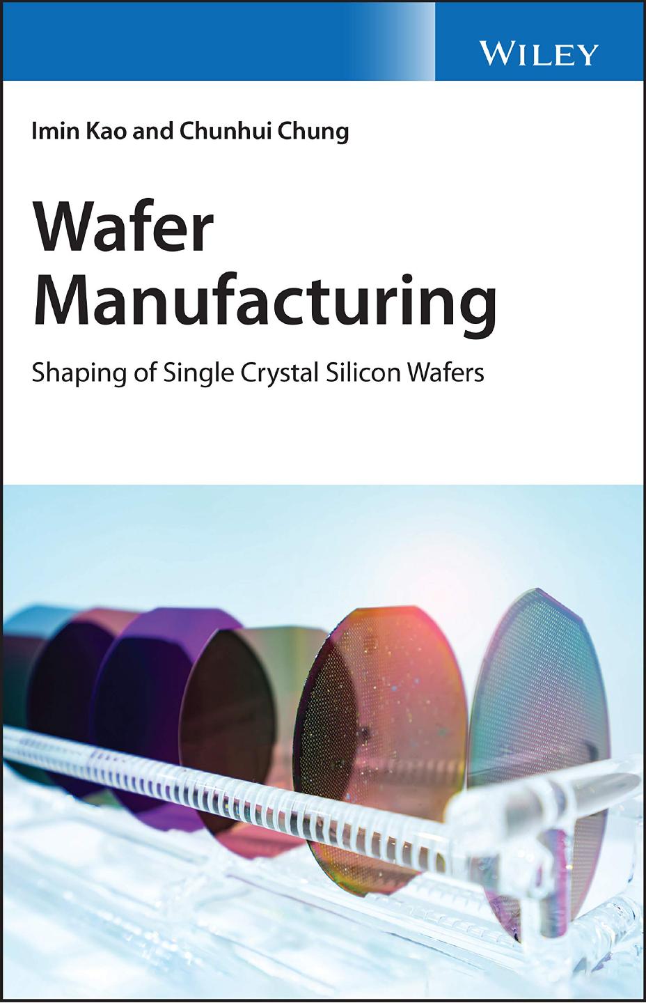 Wafer Manufacturing: Shaping of Single Crystal Silicon Wafers by Imin Kao Chunhui Chung
