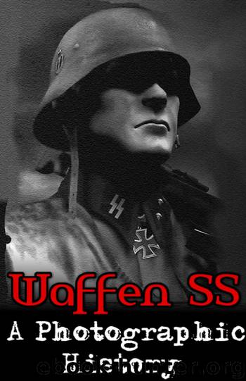 Waffen SS: A Photographic History (Nazi, Waffen SS, WW2, WWII, German Army, German History) by Philip Reitz