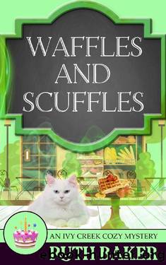 Waffles and Scuffles (An Ivy Creek Cozy Mystery Book 5) by Ruth Baker
