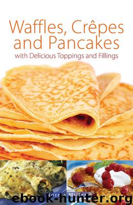 Waffles, Crepes and Pancakes by Norma Miller Norma
