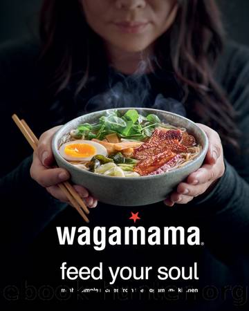 Wagamama feed your soul by Wagamama feed your soul