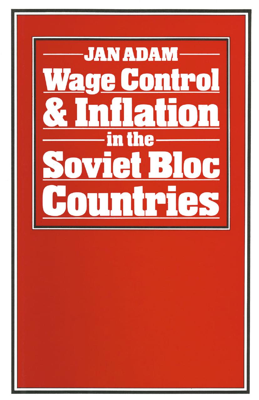 Wage Control and Inflation in the Soviet Bloc Countries by Jan Adam (auth.)