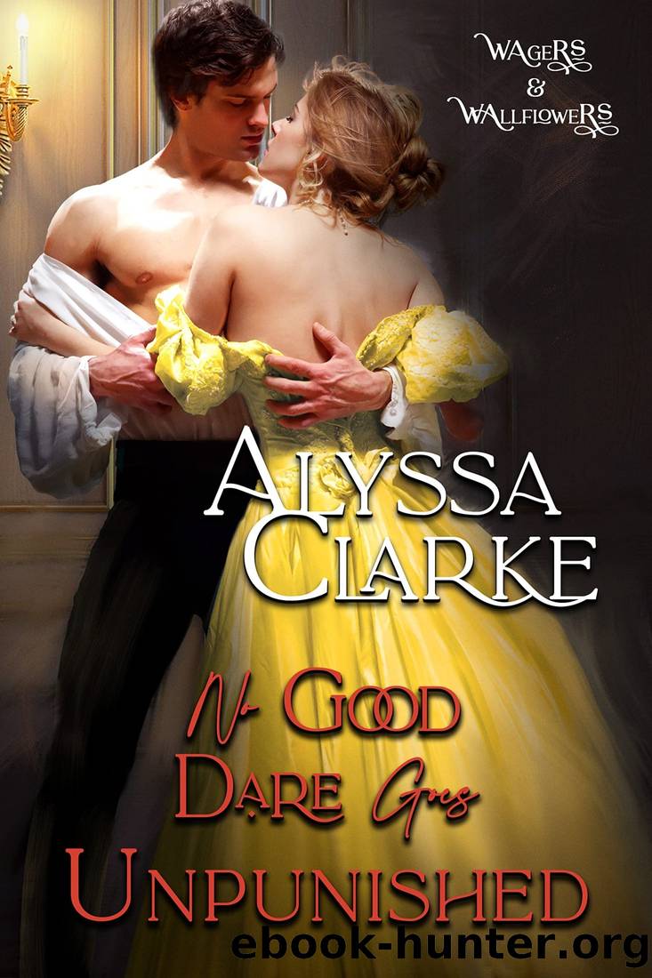 Wagers and Wallflowers 10 - No Good Dare Goes Unpunished by Clarke Alyssa
