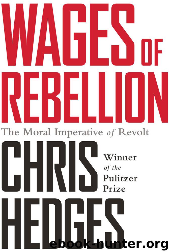 Wages of Rebellion: The Moral Imperative of Revolt by Hedges Chris