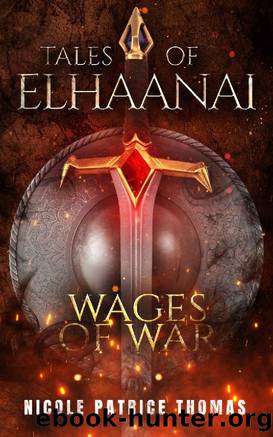 Wages of War (Tales of Elhaanai Book 3) by Nicole Patrice Thomas
