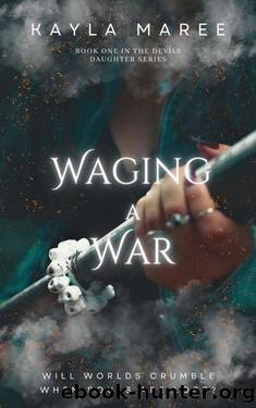 Waging A War: Devil's Daughter Book One by Kayla Maree