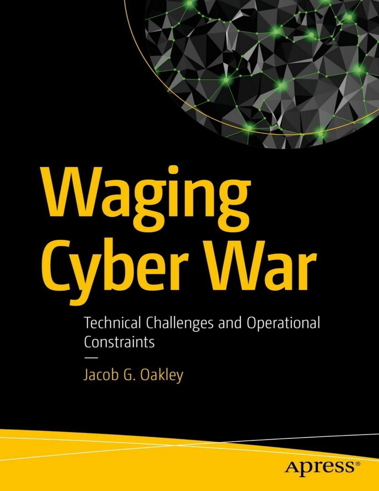 Waging Cyber War by Jacob G. Oakley