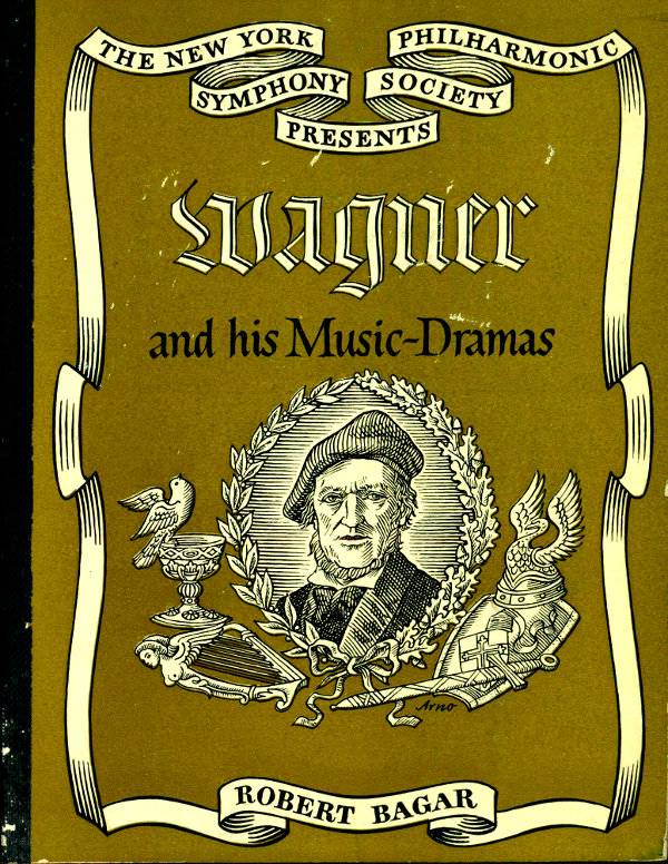 Wagner and His Music Dramas / The New York Philharmonic Symphony Society Presents...