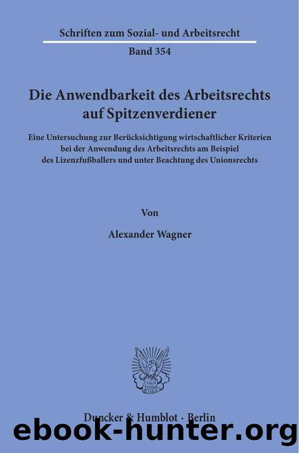 Wagner by Die Anwendbarkeit des Arbeitsrechts auf Spitzenverdiener (9783428556601)