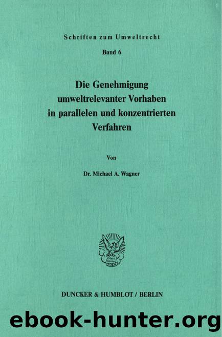 Wagner by Die Genehmigung umweltrelevanter Vorhaben in parallelen und konzentrierten Verfahren (9783428463145)