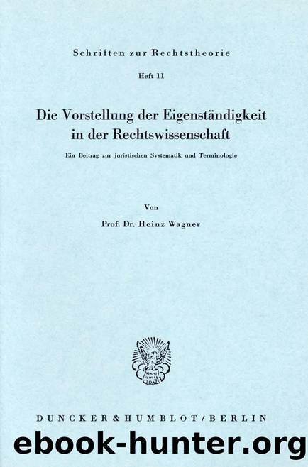 Wagner by Die Vorstellung der Eigenständigkeit in der Rechtswissenschaft (9783428416134)