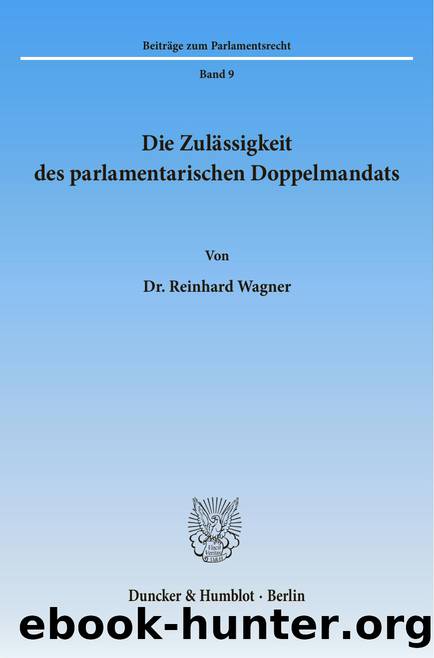 Wagner by Die Zulässigkeit des parlamentarischen Doppelmandats (9783428459810)