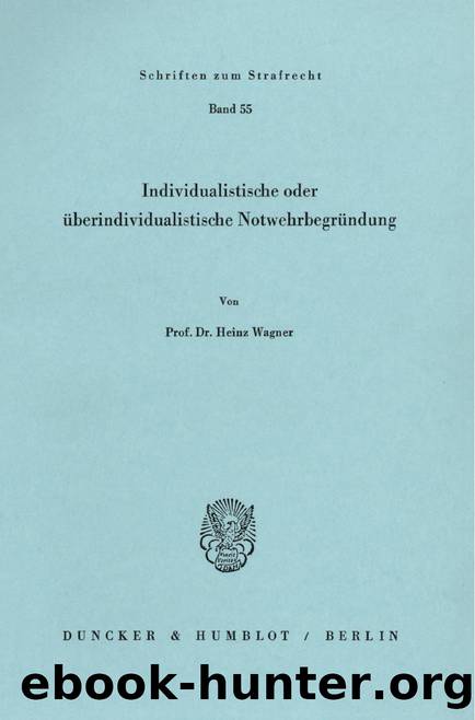 Wagner by Individualistische oder überindividualistische Notwehrbegründung (9783428456451)