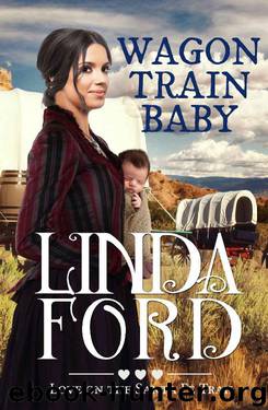 Wagon Train Baby: Christian historical romance (Love on the Santa Fe Trail Book 1) by Linda Ford