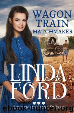 Wagon Train Matchmaker: Christian historical romance (Love on the Santa Fe Trail Book 3) by Linda Ford