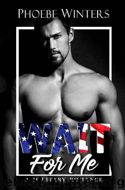 Wait For Me (A Military Romance Book 1) by Phoebe Winters