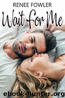 Wait For Me (Breaking Free Book 1) by Renee Fowler
