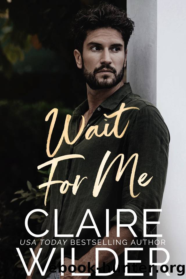 Wait For Me: A Brother's (Ex) Best Friend Romance Novella (Quince Valley Romance Book 1) by Claire Wilder