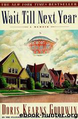 Wait Till Next Year: A Memoir by Doris Kearns Goodwin