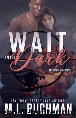 Wait Until Dark: a military romantic suspense (The Night Stalkers Book 3) by M. L. Buchman