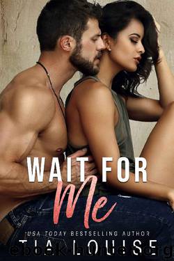 Wait for Me: A brother's best friend stand-alone romance. by Tia Louise