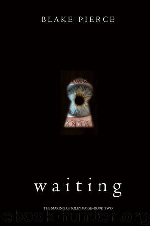 Waiting (The Making of Riley Paige—Book 2) by Blake Pierce