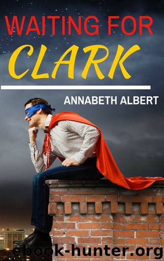 Waiting For Clark by Annabeth Albert