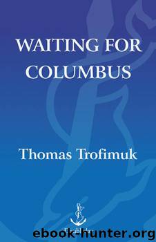 Waiting For Columbus by Thomas Trofimuk