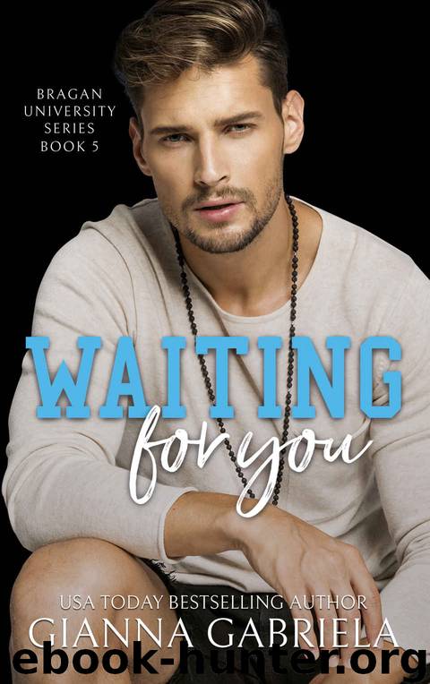 Waiting For You: Bragan University Series, Book 5 by Gabriela Gianna