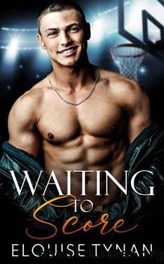 Waiting To Score: A Fake Dating College Sports Romance by Elouise Tynan