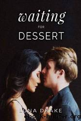 Waiting for Dessert by Luna Drake