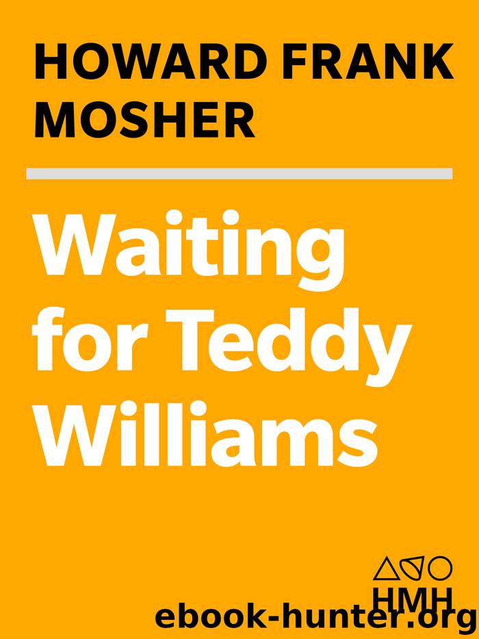 Waiting for Teddy Williams by Howard Frank Mosher