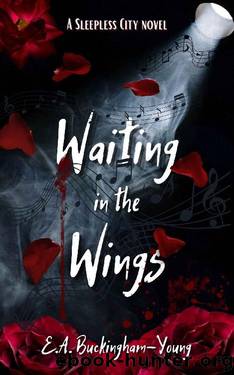 Waiting in the Wings (Sleepless City Book 2) by E.A. Buckingham-Young