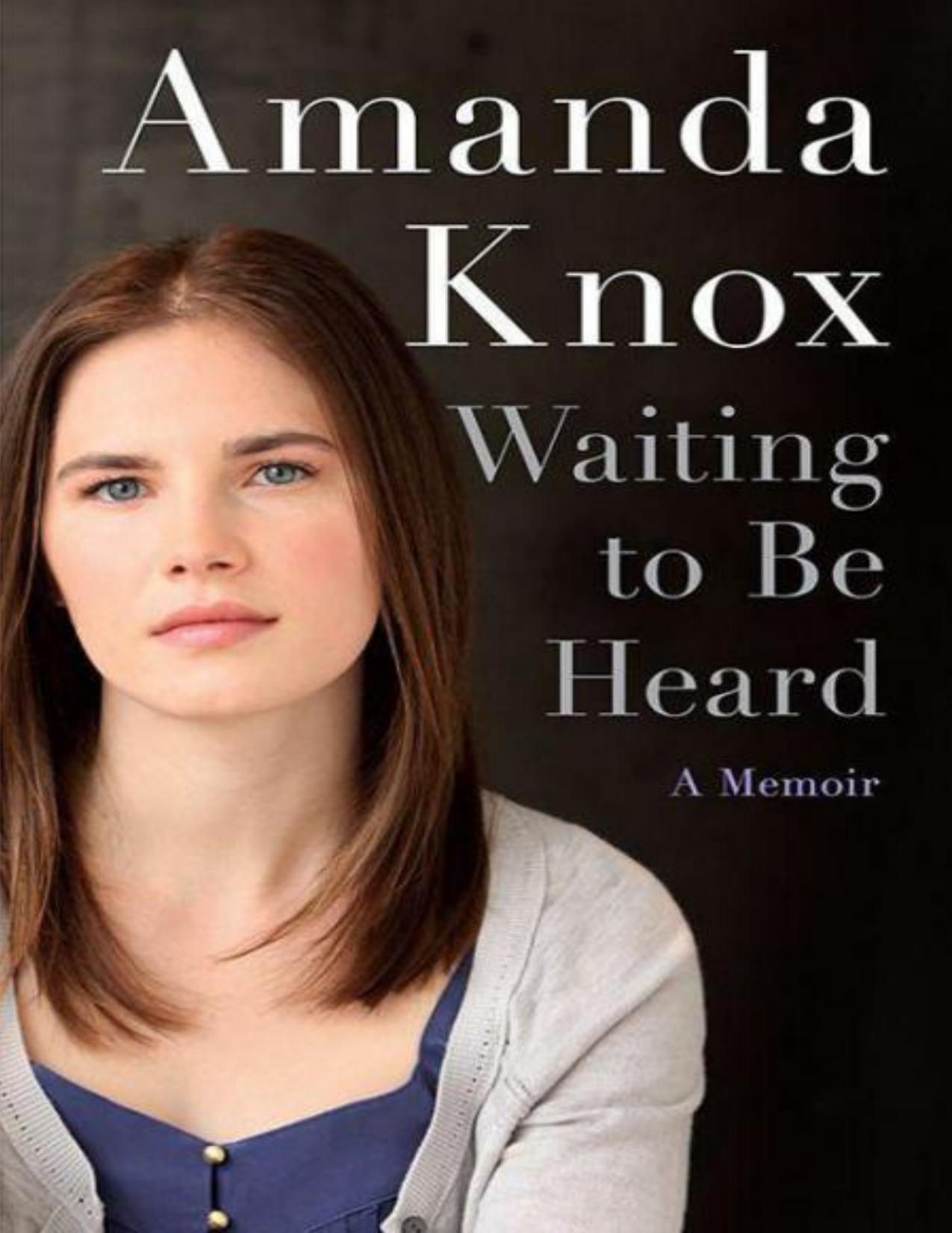 Waiting to Be Heard by Amanda Knox