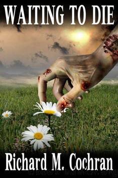Waiting to Die (Book 1) by Cochran Richard M