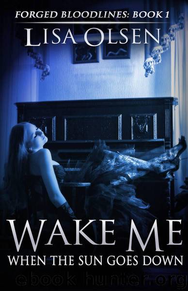Wake Me When the Sun Goes Down (Forged Bloodlines #1) by Olsen Lisa