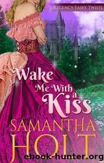 Wake Me with a Kiss by Samantha Holt