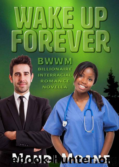 Wake Up Forever: BWWM Billionaire Interracial Romance Novella by Mandi Moane
